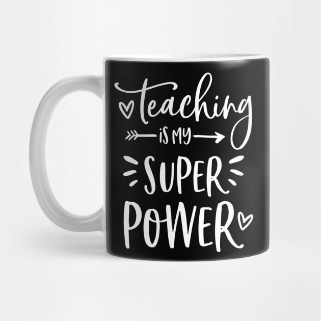 Teacher Shirts - Teaching Is My Super Power - Teacher Gifts by Alison Cloy